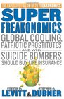 SuperFreakonomics Global Cooling Patriotic Prostitutes and Why Suicide Bombers Should Buy Life Insurance