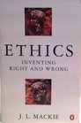 Ethics  Inventing Right and Wrong