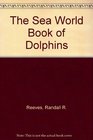 The Sea World Book of Dolphins