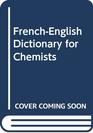FrenchEnglish Dictionary for Chemists