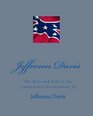 Jefferson Davis: The Rise And Fall Of The Confederate Government (Volume 2)