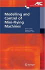 Modelling and Control of MiniFlying Machines