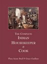 The Complete Indian Housekeeper and Cook Giving the Duties of Mistress and Servants The General Management of the House and Practical Recipes for Cooking in All Its Branches