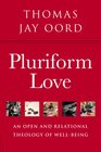 Pluriform Love An Open and Relational Theology of WellBeing