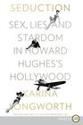 Seduction: Sex, Lies, and Stardom in Howard Hughes's Hollywood (Larger Print)