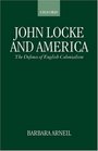 John Locke and America The Defense of English Colonialism