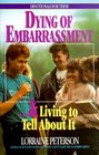 Dying of Embarrassment--  Living to Tell About It (Devotionals for Teens)