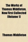 The Works of Thomas Middleton Now First Collected