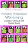 Promoting Psychological WellBeing in Children with Acute and Chronic Illness