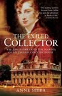 The Exiled Collector William Bankes and the Making of an English Country House