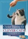 Clicker Training for Clever Cats Learning Can Be Fun