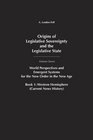 Origins of Legislative Sovereignty and the Legislative State World Perspectives and Emergent Systems for the New Order in the New Age Volume 7 Book 1