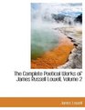The Complete Poetical Works of James Russell Lowell Volume 2