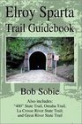 Elroy Sparta Trail Guidebook Also Includes 400 State Trail Omaha Trail LA Crosse River State Trail and Great River State Trail