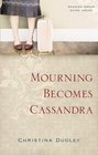 Mourning Becomes Cassandra