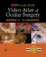 Wills Eye Hospital Video Atlas of Ocular Surgery