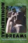 Monumental Dreams The Life and Sculpture of Ann Norton