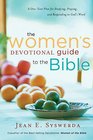 The Women's Devotional Guide to the Bible A OneYear Plan for Studying Praying and Responding to God's Word