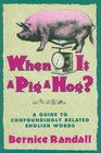 When Is a Pig a Hog A Guide to Confoundingly Related English Words
