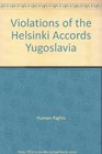 Violations of the Helsinki Accords Yugoslavia
