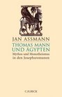 Thomas Mann Und Agypten Mythos und Monotheismus in Den Josephsromanen