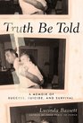 Truth Be Told A Memoir of Success Suicide and Survival