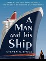 A Man and His Ship America's Greatest Naval Architect and His Quest to Build the SS United States