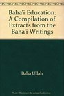 Baha'i Education A Compilation of Extracts from the Baha'i Writings