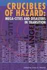 Crucibles of Hazard:   Mega-cities and Disasters in Transition