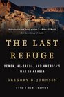 The Last Refuge Yemen alQaeda and America's War in Arabia