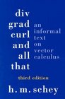 Div Grad Curl and All That An Informal Text on Vector Calculus