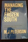 Managing the Frozen South The Creation and Evolution of the Antarctic Treaty System