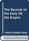 The Records of the Early Hittite Empire