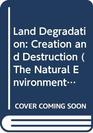 Land Degradation Creation and Destruction