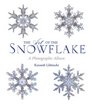The Art of the Snowflake A Photographic Album