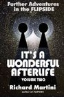 It's A Wonderful Afterlife Vol 2: Further Adventures Into The Flipside (Volume 2)