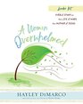 A Woman Overwhelmed  Women's Bible Study Leader Kit A Bible Study on the Life of Mary the Mother of Jesus