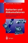 Batterien und Akkumulatoren Mobile Energiequellen fr heute und morgen