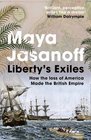Liberty's Exiles The Loss of America and the Remaking of the British Empire