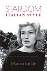 Stardom Italian Style Screen Performance and Personality in Italian Cinema