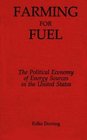 Farming for Fuel The Political Economy of Energy Sources in the United States