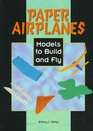 Paper Airplanes Models to Build and Fly