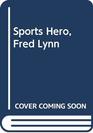 Sports Hero Fred Lynn