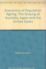 Economics of Population Aging The Graying of Australia Japan and the United States