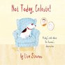 Not Today, Celeste!: A Dog's Tale about Her Human's Depression