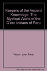 Keepers of the Ancient Knowledge The Mystical World of the Q'ero Indians of Peru