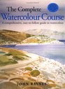 The Complete Watercolour Course: A Comprehensive, Easy-to-follow Guide to Watercolor