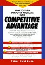 How to Turn Computer Problems into Competitive Advantage