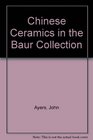 Chinese Ceramics in the Baur Collection
