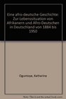 Eine afrodeutsche Geschichte Zur Lebenssituation von Afrikanern und AfroDeutschen in Deutschland von 1884 bis 1950